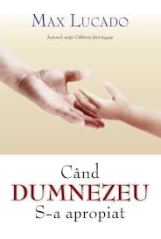 Când Dumnezeu S-a apropiat