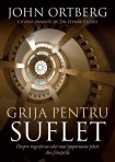 grija_pentru_suflet_de_john_ortberg